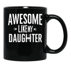 Awesome Like My Daughter Mug Dad Fathers And Mothers Day (2) Black Coffee Mug - Black