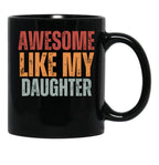 Awesome Like My Daughter Mug Dad Fathers Day Mug (2) Black Coffee Mug - Black