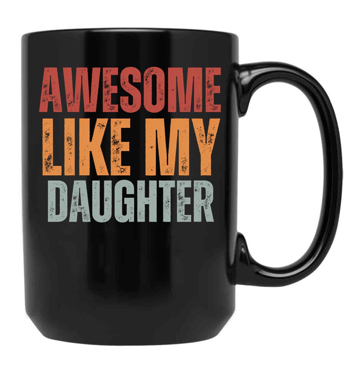 Awesome Like My Daughter Mug Dad Fathers Day Mug (2) Black Coffee Mug - Black