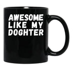 Awesome Like My Daughter Mug Dad Fathers Day Mug Black Coffee Mug - Black