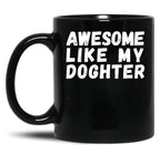 Awesome Like My Daughter Mug Dad Fathers Day Mug Black Coffee Mug