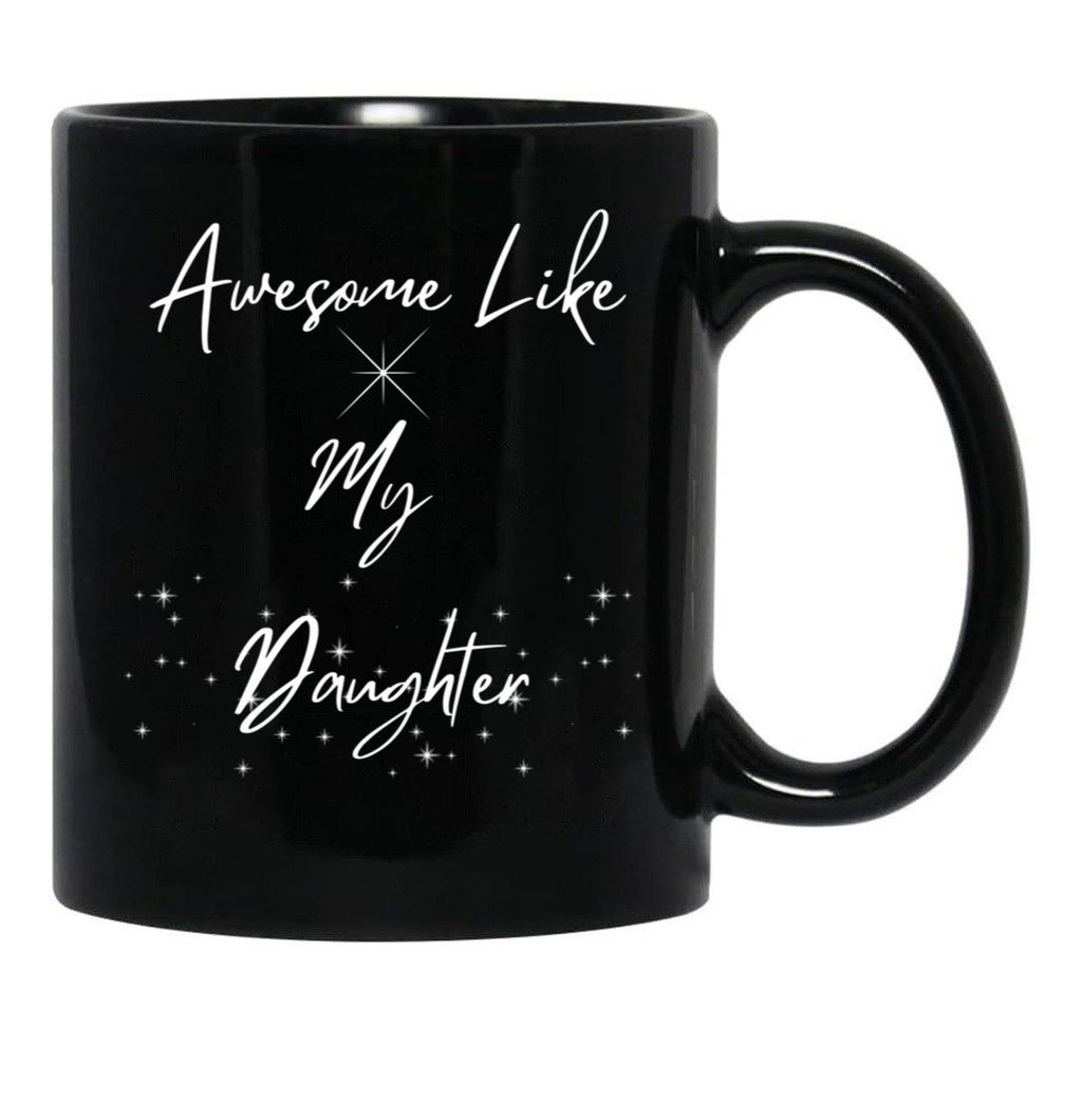 Awesome Like My Daughter Mug Funny Dad Mug Father'S Day Gift Dads Mug Grandpas Mug Gift For Dad Gift For Son Black Coffee Mug - Black
