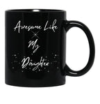 Awesome Like My Daughter Mug Funny Dad Mug Father'S Day Gift Dads Mug Grandpas Mug Gift For Dad Gift For Son Black Coffee Mug - Black