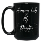 Awesome Like My Daughter Mug Funny Dad Mug Father'S Day Gift Dads Mug Grandpas Mug Gift For Dad Gift For Son Black Coffee Mug