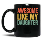 Awesome Like My Daughter Mug Parents' Day Mug (1) Black Coffee Mug