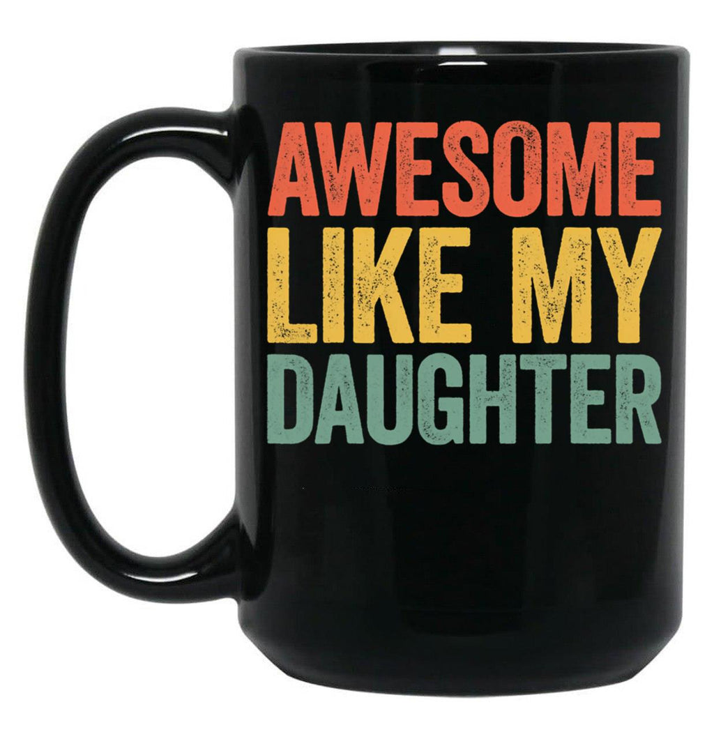 Awesome Like My Daughter Mug Parents' Day Mug (1) Black Coffee Mug
