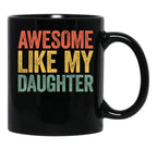 Awesome Like My Daughter Mug Parents' Day Mug Black Coffee Mug - Black