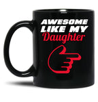 Awesome Like My Daughter Mug - Proud Dad Appare Black Coffee Mug