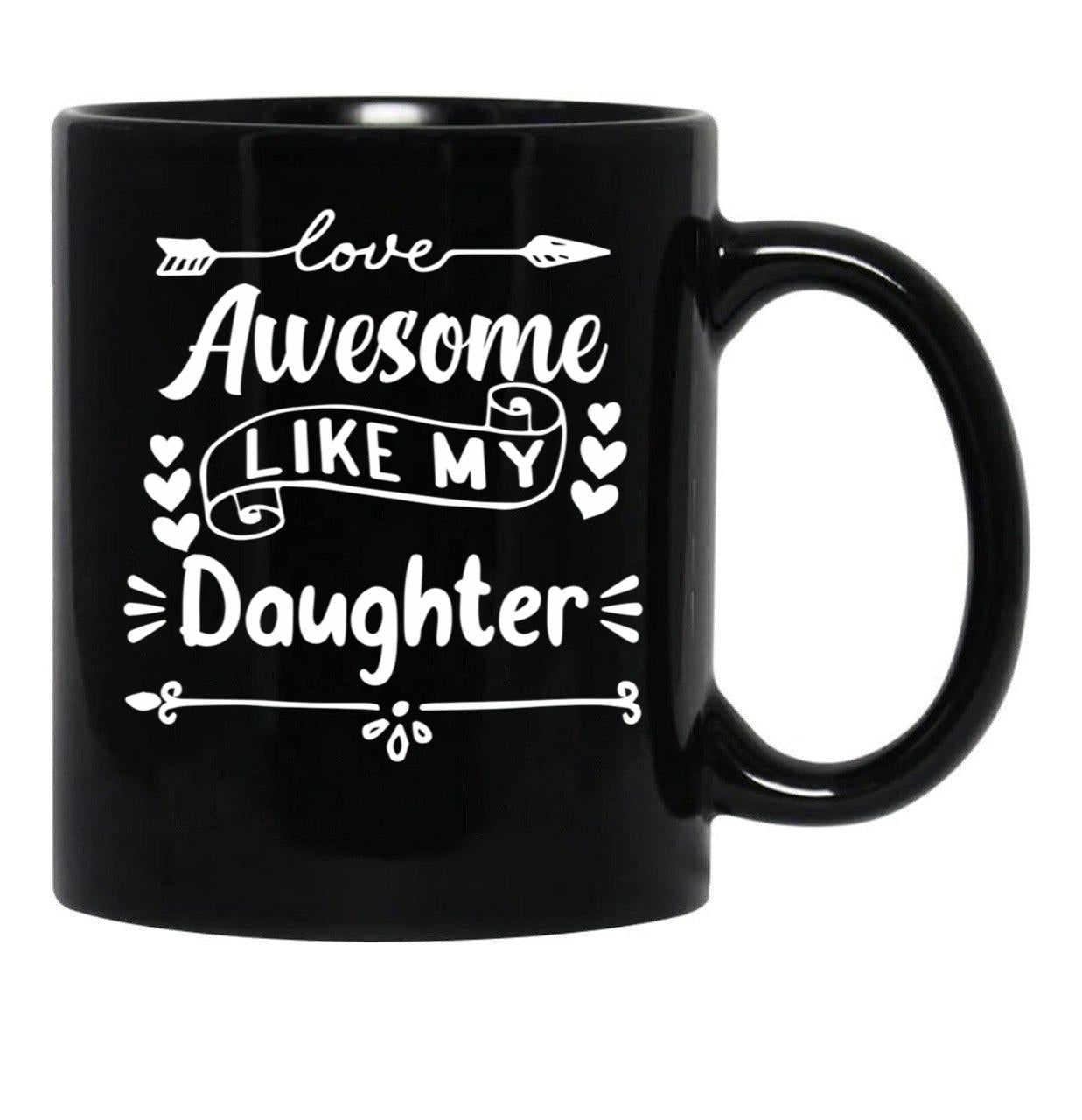 Awesome Like My Daughter Mug (2) Black Coffee Mug - Black