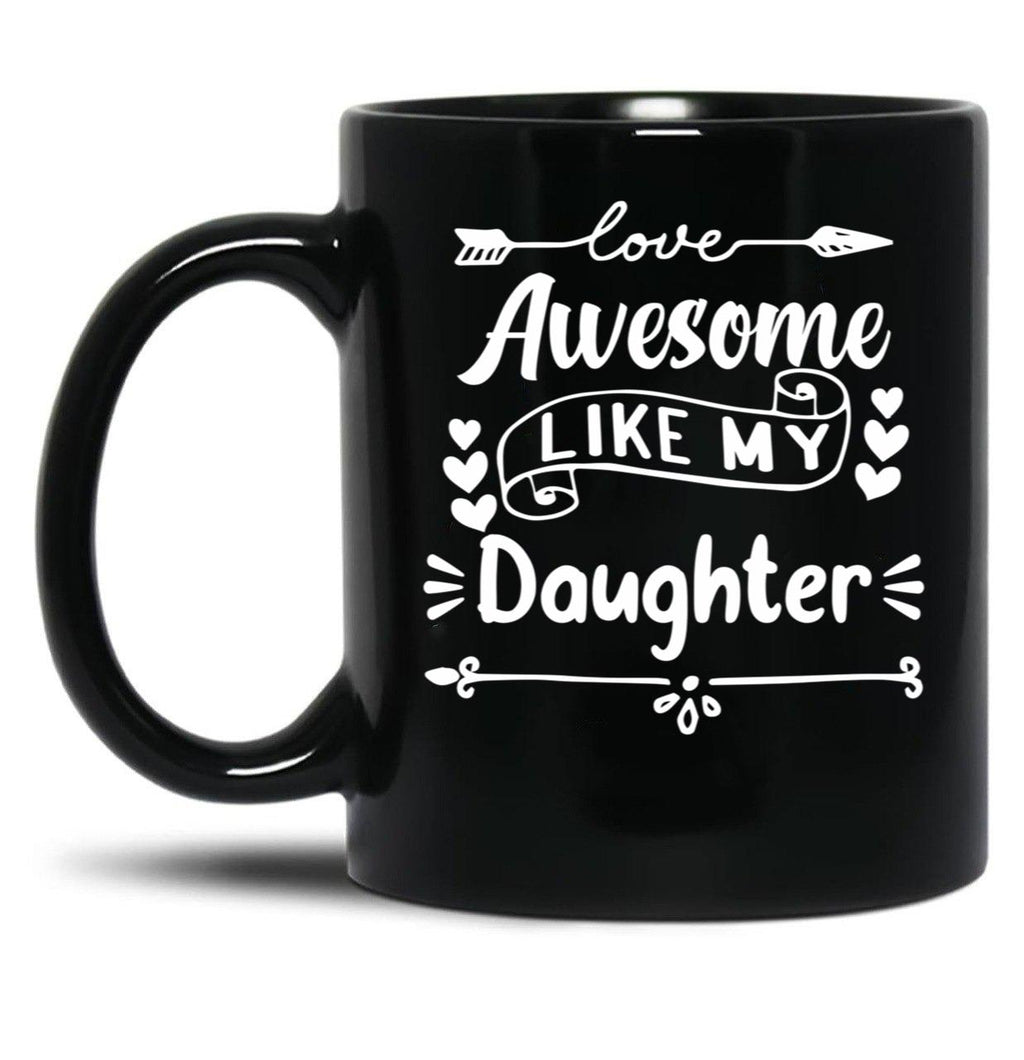 Awesome Like My Daughter Mug (2) Black Coffee Mug