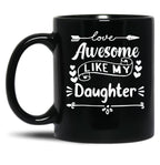 Awesome Like My Daughter Mug (2) Black Coffee Mug