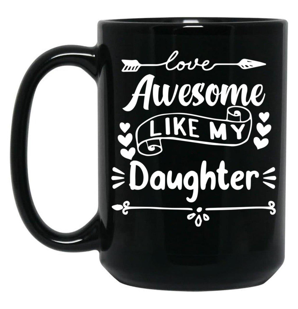 Awesome Like My Daughter Mug (2) Black Coffee Mug