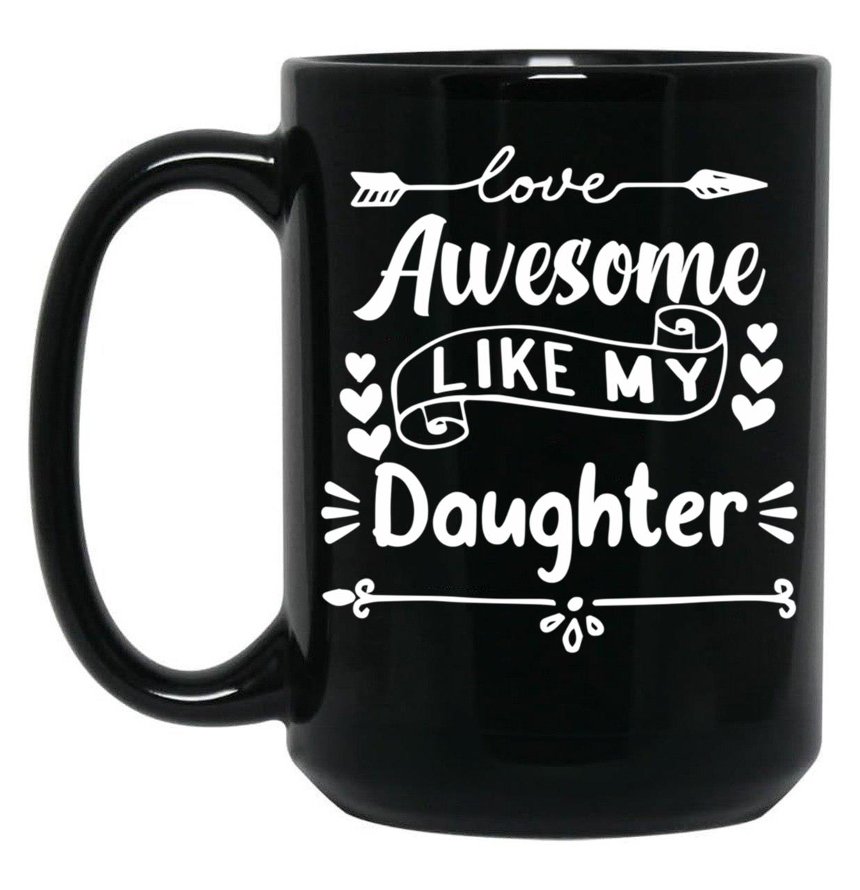 Awesome Like My Daughter Mug (2) Black Coffee Mug