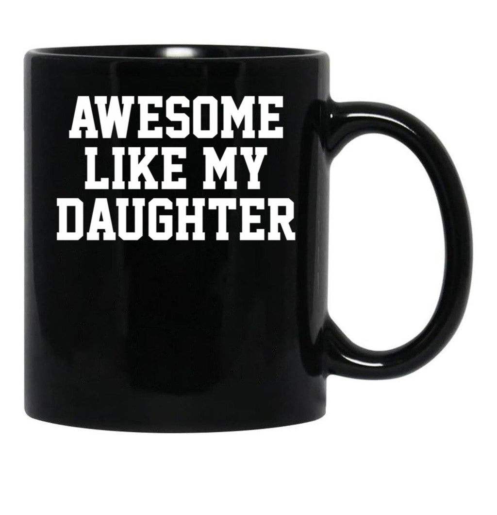 Awesome Like My Daughter Tee Parents' Day Black Coffee Mug - Black