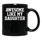 Awesome Like My Daughter Tee Parents' Day Black Coffee Mug - Black