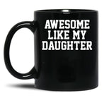 Awesome Like My Daughter Tee Parents' Day Black Coffee Mug