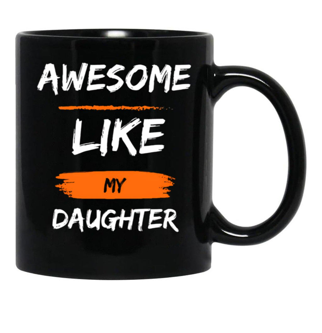 Awesome Like My Daughter TMug Funny Fathers Day Awesome Dad Graphic Tee Black Coffee Mug - Black
