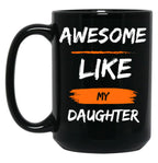 Awesome Like My Daughter TMug Funny Fathers Day Awesome Dad Graphic Tee Black Coffee Mug