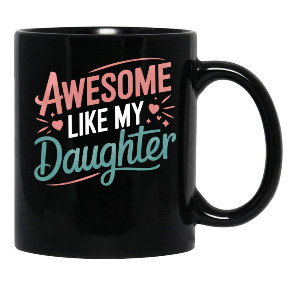 Awesome Like My Daughter - Uplifting Mom Mug Design Black Coffee Mug - Black