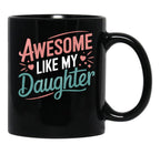 Awesome Like My Daughter - Uplifting Mom Mug Design Black Coffee Mug - Black