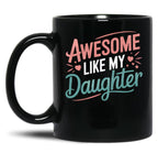 Awesome Like My Daughter - Uplifting Mom Mug Design Black Coffee Mug