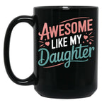 Awesome Like My Daughter - Uplifting Mom Mug Design Black Coffee Mug