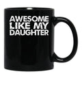 Awesome Like My Daughter Vintage Essential Mug Classic Mug Black Coffee Mug - Black