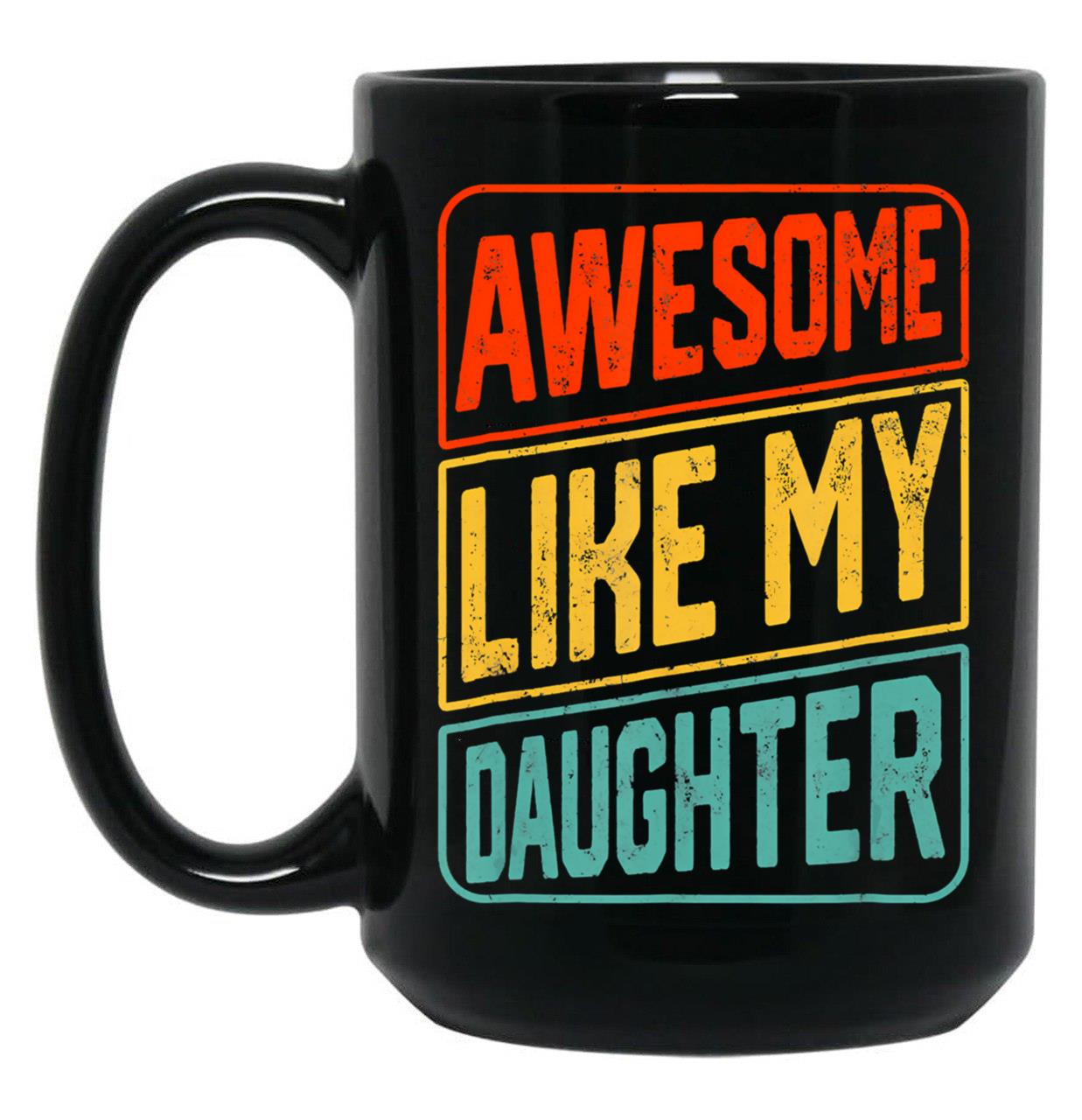 Awesome Like My Daughter Vintage Parents Day Black Coffee Mug
