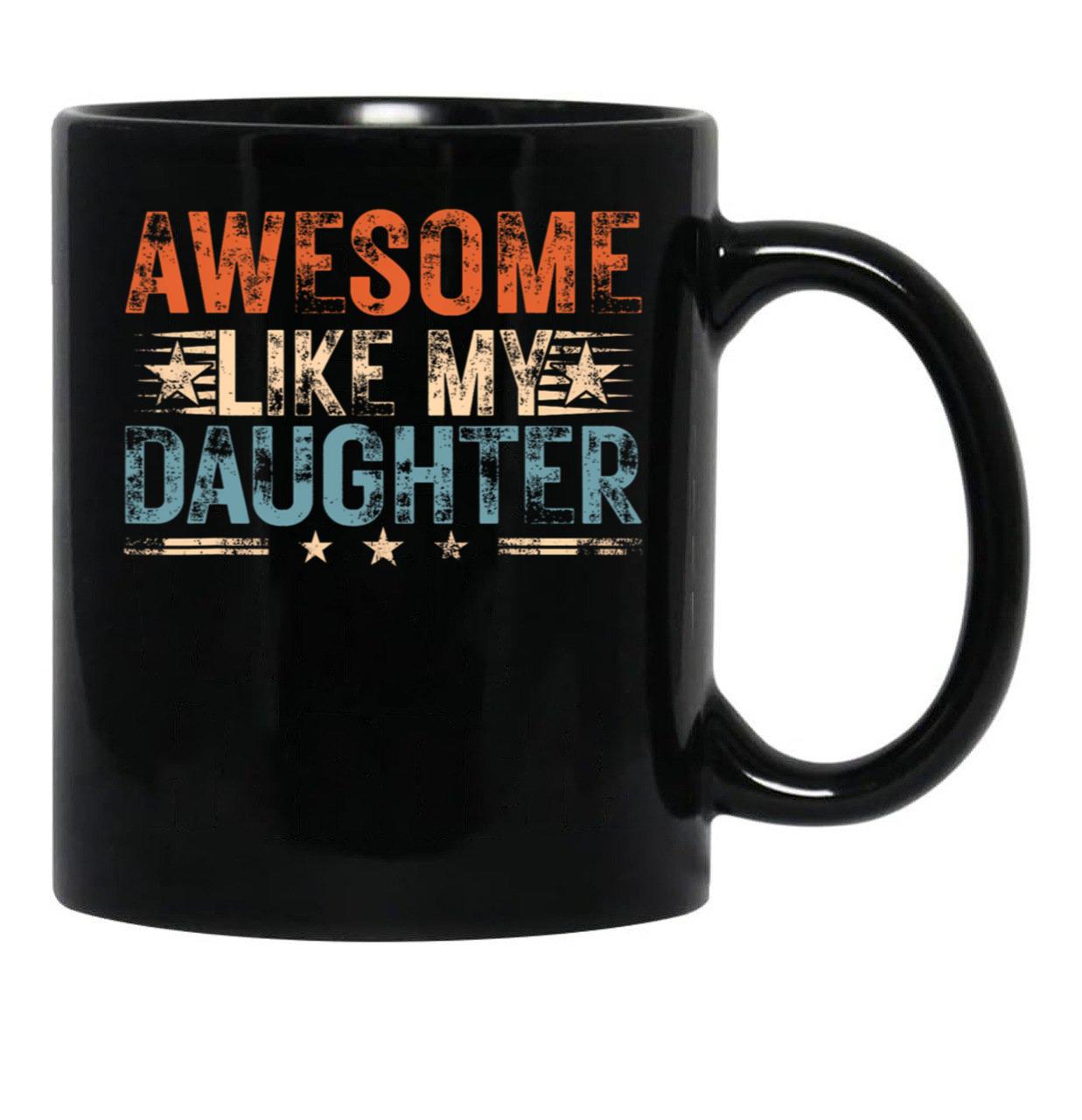 Awesome Like My Daughter Vintage Mug For Dad Funny Fathers Day 2024 Gift Black Coffee Mug - Black