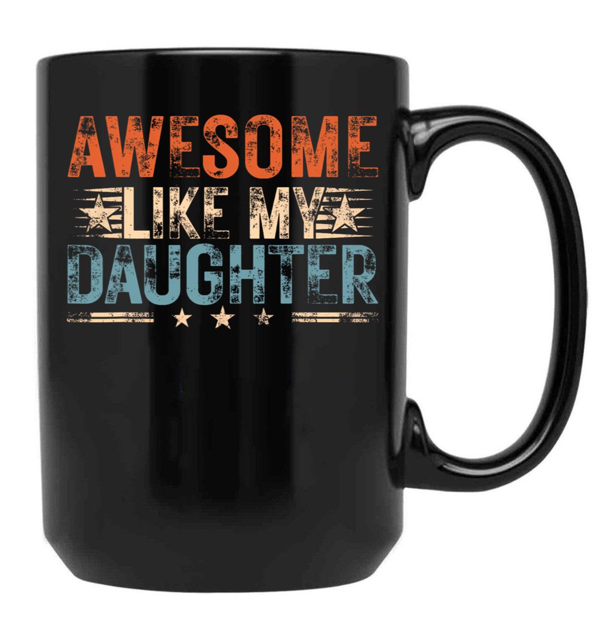 Awesome Like My Daughter Vintage Mug For Dad Funny Fathers Day 2024 Gift Black Coffee Mug - Black