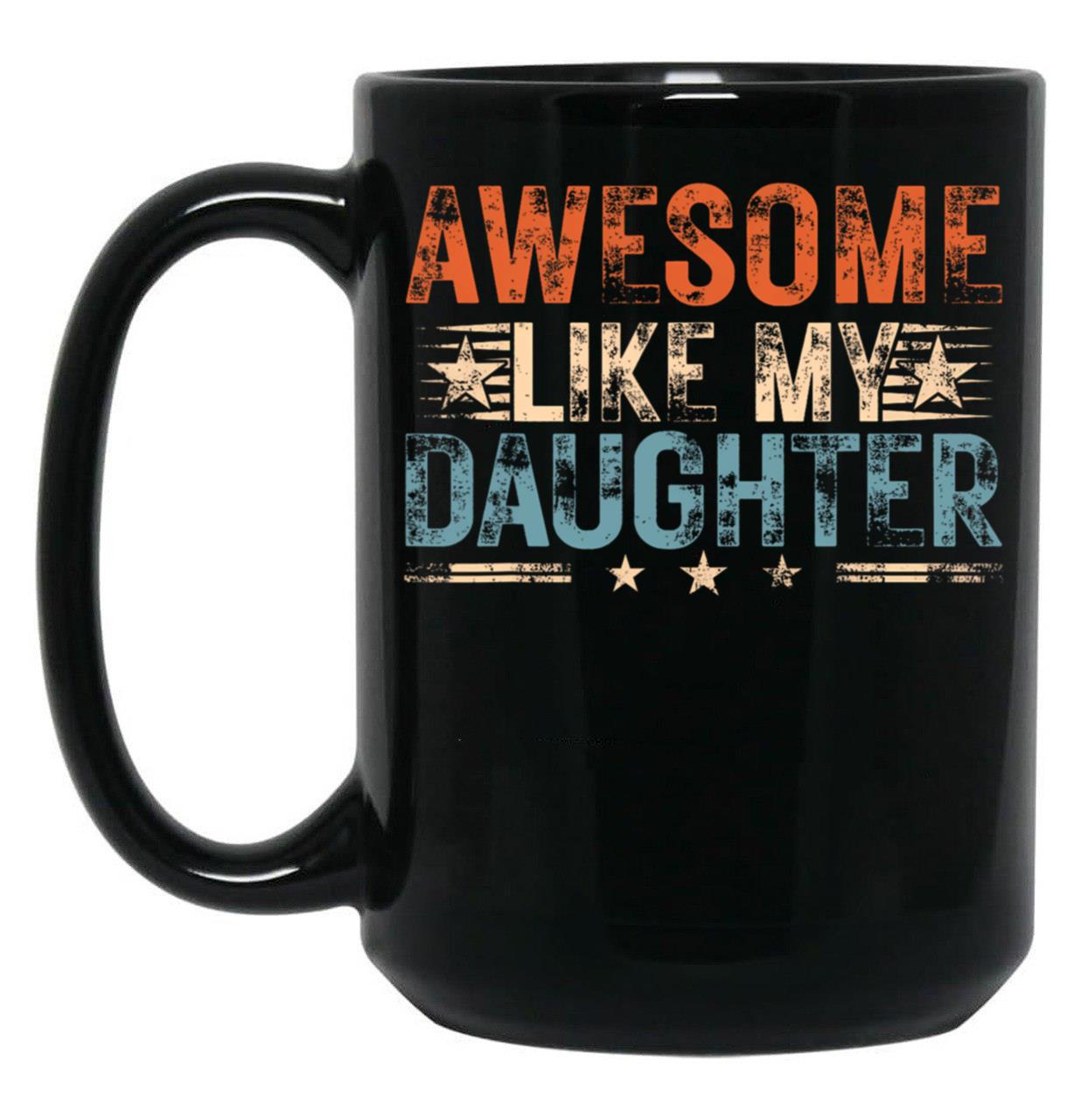Awesome Like My Daughter Vintage Mug For Dad Funny Fathers Day 2024 Gift Black Coffee Mug