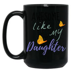Awesome Like My Daughter (100) Black Coffee Mug