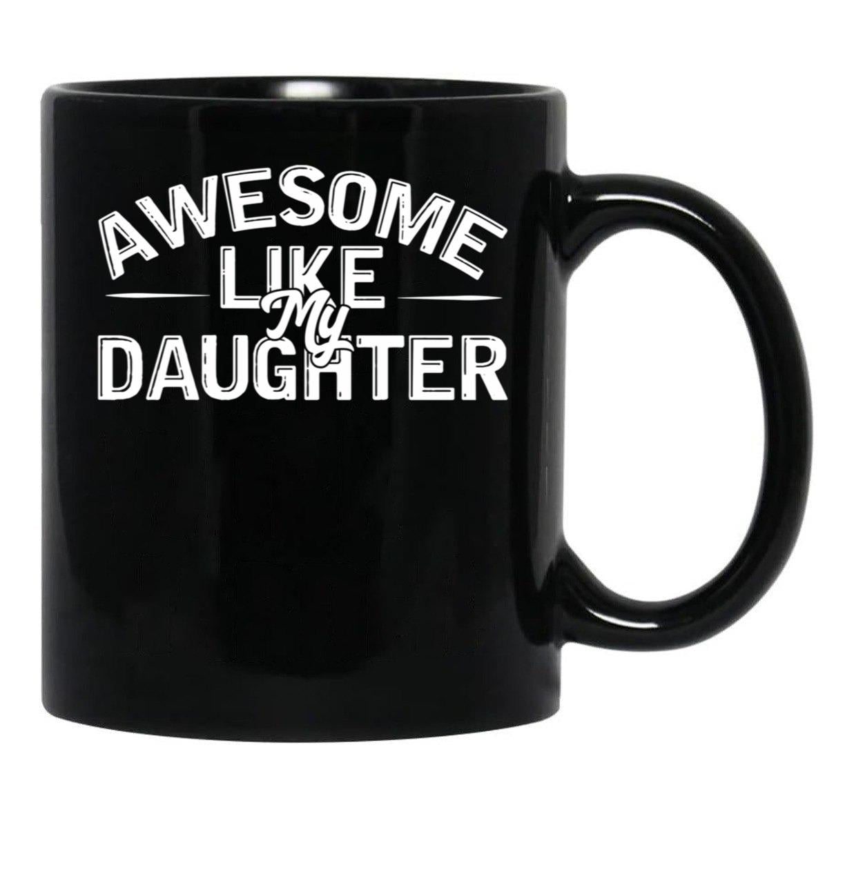 Awesome Like My Daughter (101) Black Coffee Mug - Black