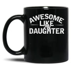 Awesome Like My Daughter (101) Black Coffee Mug