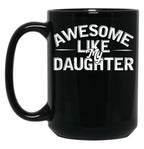 Awesome Like My Daughter (101) Black Coffee Mug