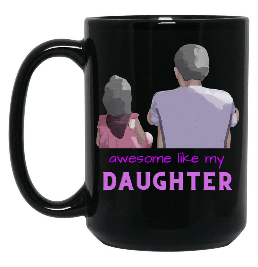 Awesome Like My Daughter (103) Black Coffee Mug