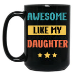 Awesome Like My Daughter (104) Black Coffee Mug