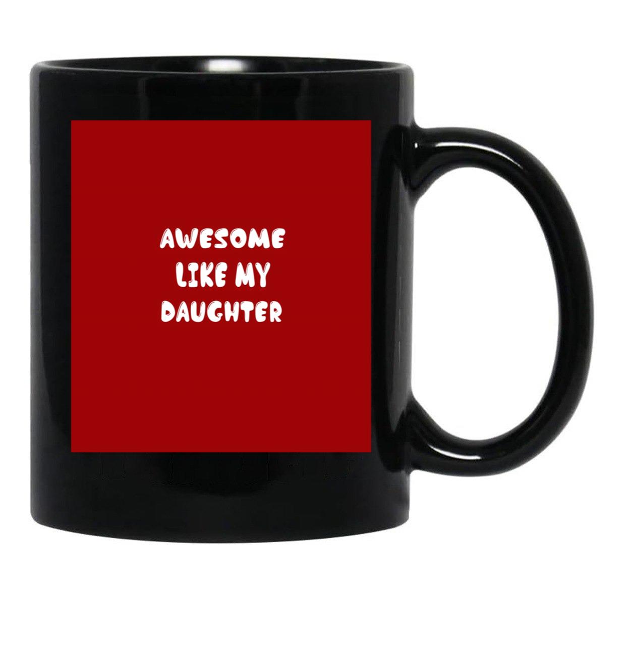 Awesome Like My Daughter (105) Black Coffee Mug - Black