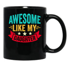 Awesome Like My Daughter (106) Black Coffee Mug - Black