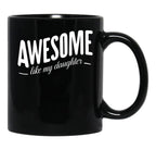 Awesome Like My Daughter (107) Black Coffee Mug - Black