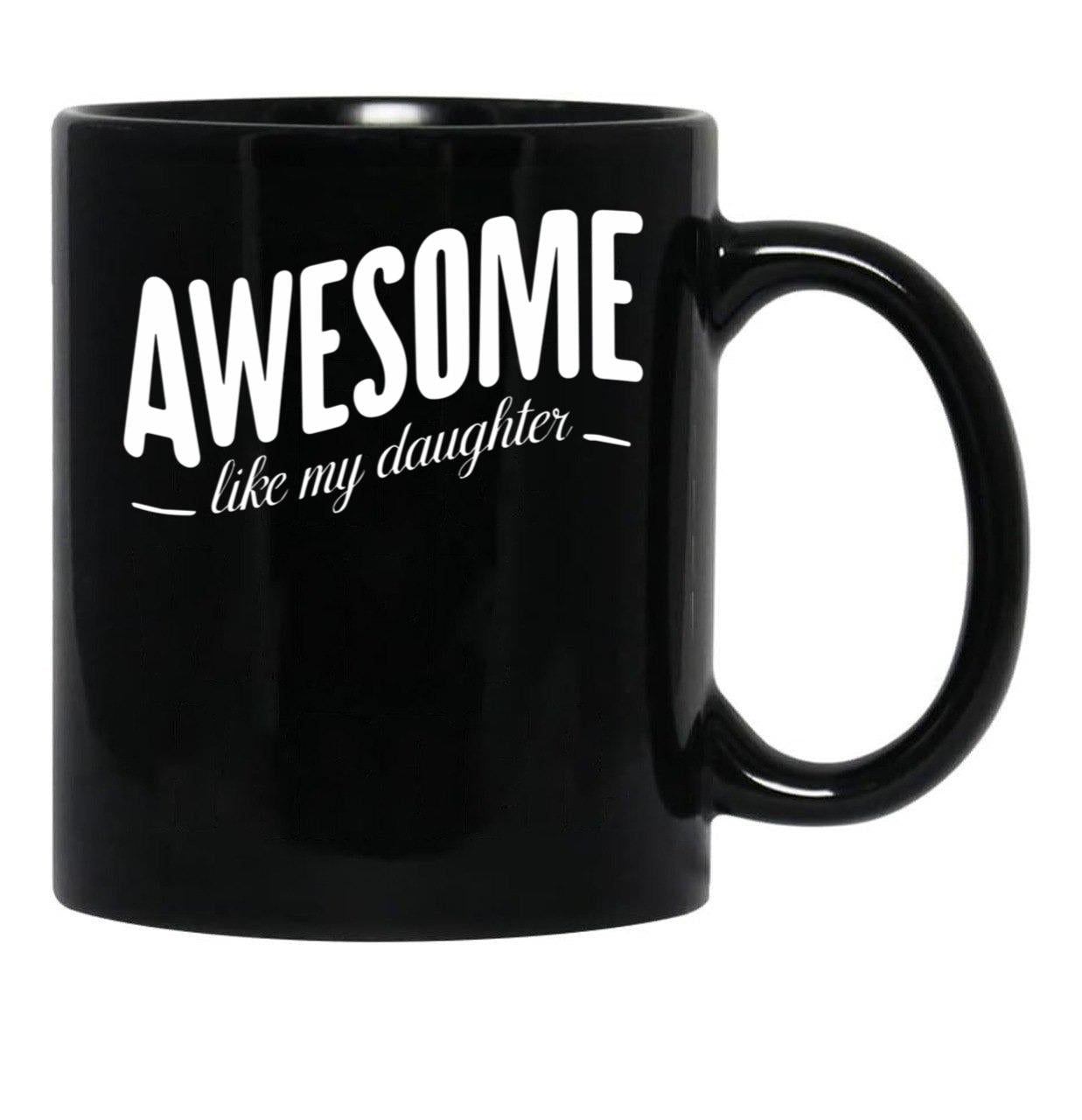 Awesome Like My Daughter (107) Black Coffee Mug - Black