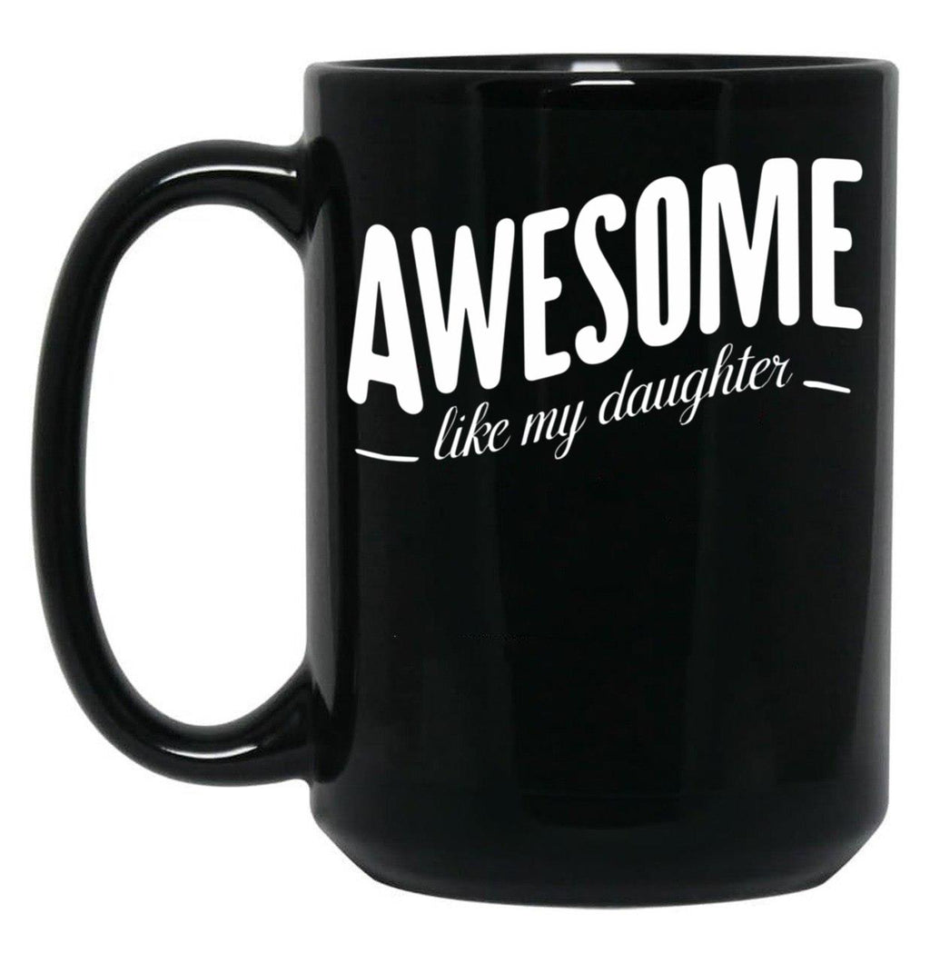 Awesome Like My Daughter (107) Black Coffee Mug