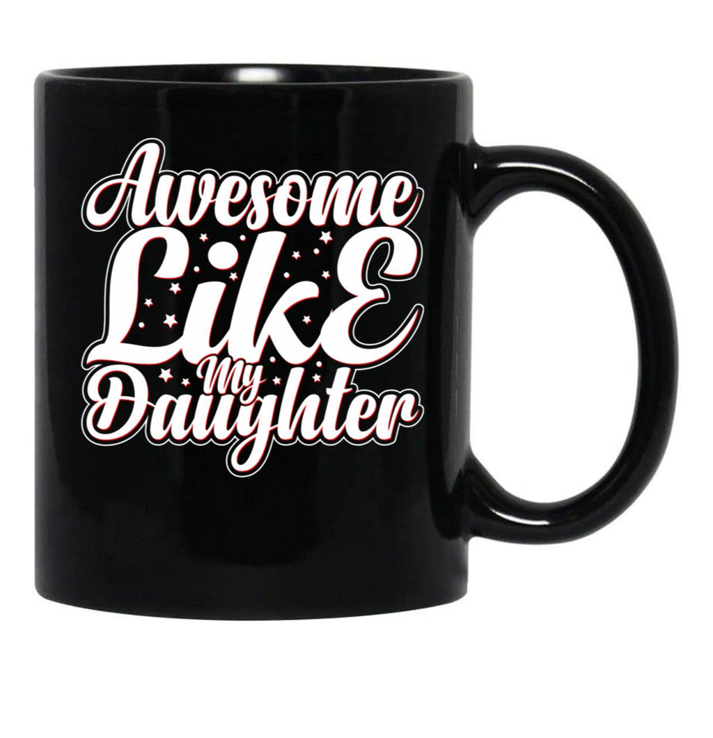 Awesome Like My Daughter (109) Black Coffee Mug - Black