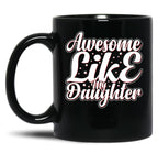 Awesome Like My Daughter (109) Black Coffee Mug