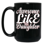 Awesome Like My Daughter (109) Black Coffee Mug