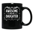 Awesome Like My Daughter (10) Black Coffee Mug - Black