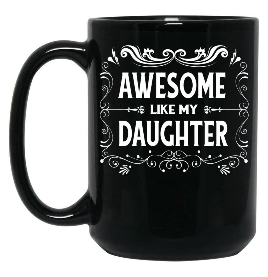 Awesome Like My Daughter (10) Black Coffee Mug