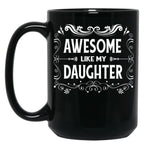 Awesome Like My Daughter (10) Black Coffee Mug