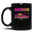 Awesome Like My Daughter (110) Black Coffee Mug