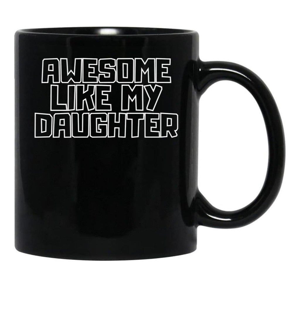 Awesome Like My Daughter (111) Black Coffee Mug - Black